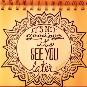 Its-Not-Goodbye-Its-See-You-Later